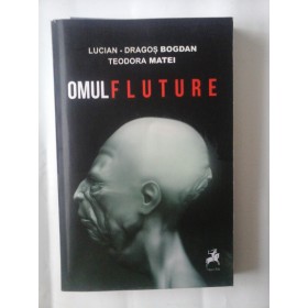 OMUL FLUTURE  -  LUCIAN-DRAGOS BOGDAN, TEODORA MATEI 